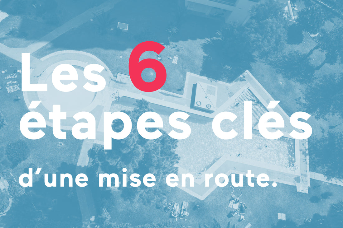 Remise en route de la piscine : 6 étapes à suivre